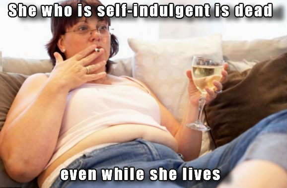 self-indulgent