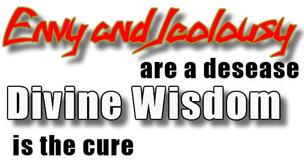 Envy and Jealousy are a disease Divine Wisdom is the Cure 