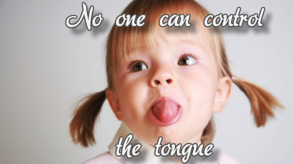 No One Can Control The Tongue