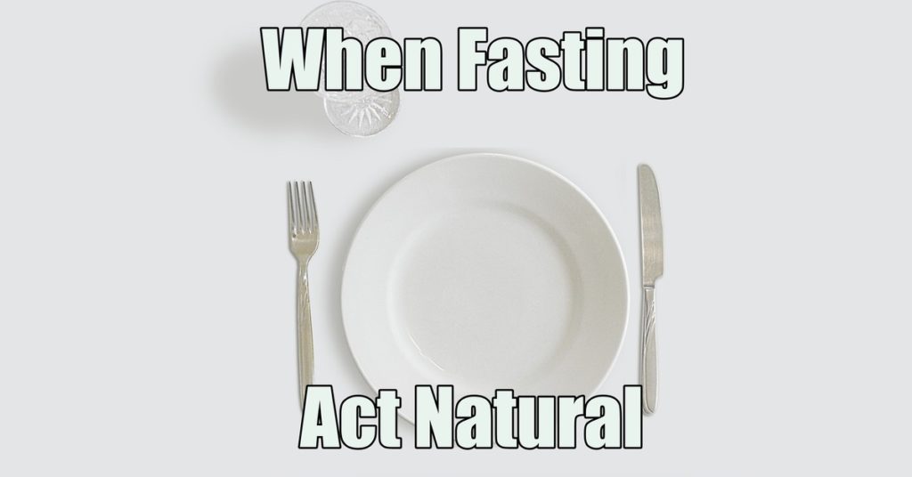 When Fasting Act Natural
