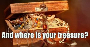 And Where Is Your Treasure?