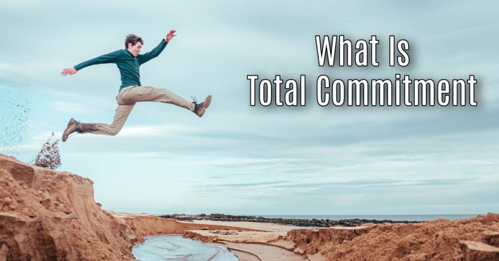 What Is Total Commitment